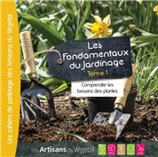 Les fondamentaux du jardinage - Tome 1